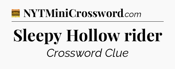 Sleepy Hollow rider - Eugene Sheffer Crossword