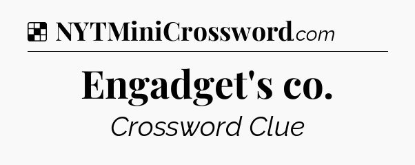 Solution: Engadget's co - NYT Crossword