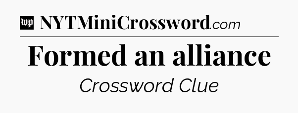 Formed an alliance Crossword Clue