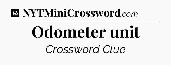 Odometer unit - LA Times Crossword