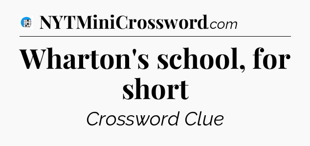 Wharton's school, for short Crossword Clue