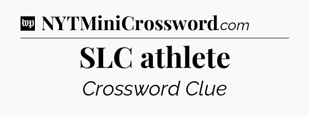 SLC athlete Crossword Clue