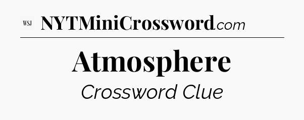 Atmosphere - WSJ Crossword