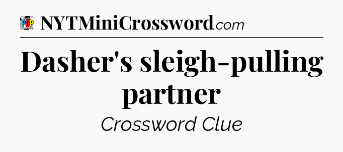 Dasher's sleigh-pulling partner Crossword Clue