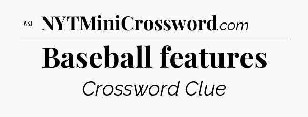 Baseball features - WSJ Crossword