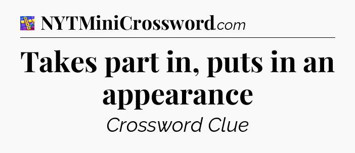 Takes part in, puts in an appearance Codycross