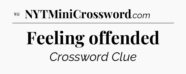 Feeling offended - WSJ Crossword