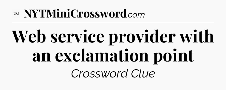 Web service provider with an exclamation point - WSJ Crossword