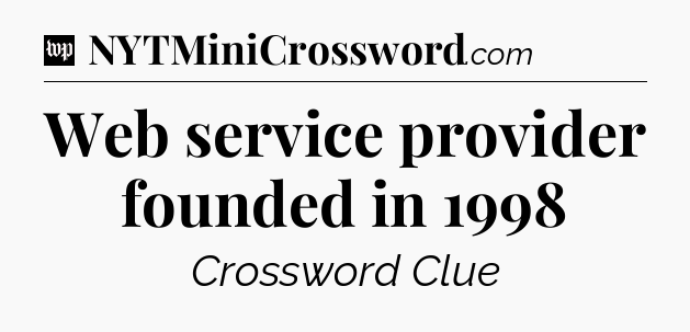 Web service provider founded in 1998 Crossword Clue