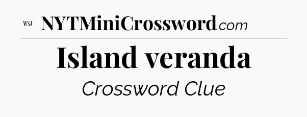 Island veranda - WSJ Crossword