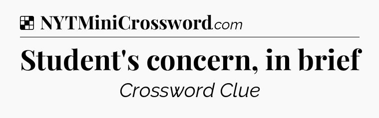 Solution: Student's concern, in brief - NYT Crossword