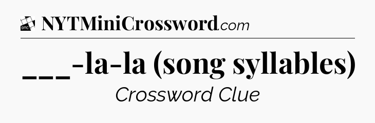 ___-la-la (song syllables) - Daily Themed Classic Crossword