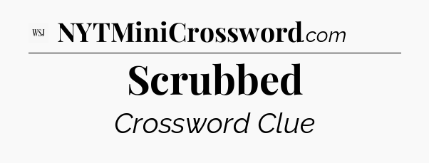 Scrubbed - WSJ Crossword
