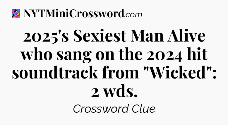 2025's Sexiest Man Alive who sang on the 2024 hit soundtrack from 