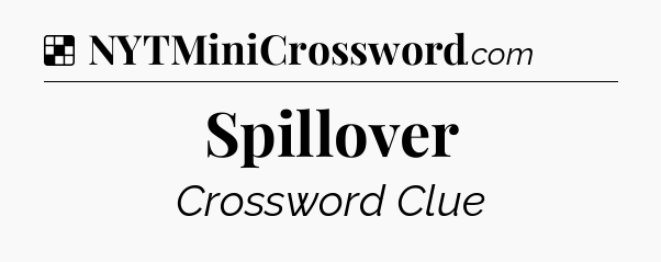 Solution: Spillover - NYT Crossword