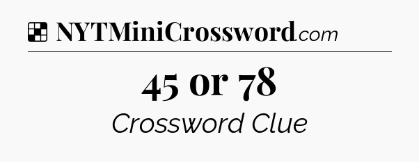Solution: 45 or 78 - NYT Crossword