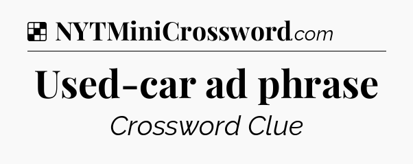 Solution: Used-car ad phrase - NYT Crossword