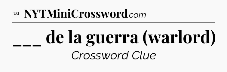 ___ de la guerra (warlord) - WSJ Crossword