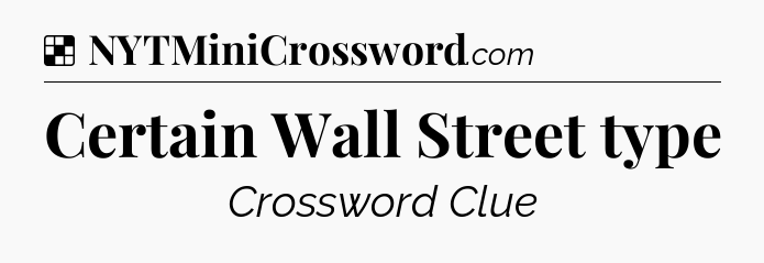 Solution: Certain Wall Street type - NYT Crossword
