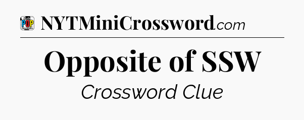 Opposite of SSW Crossword Clue