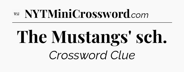 The Mustangs' sch - WSJ Crossword