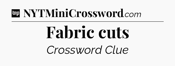 Fabric cuts Crossword Clue