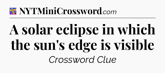 A solar eclipse in which the sun's edge is visible Codycross