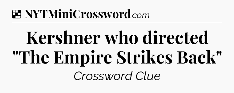 Solution: Kershner who directed 