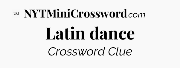 Latin dance - WSJ Crossword