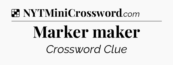 Solution: Marker maker - NYT Crossword