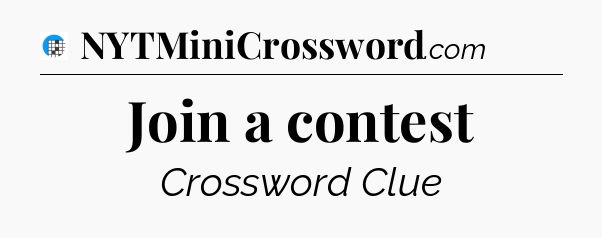 Join a contest Crossword Clue
