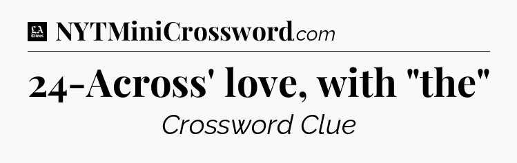 24-Across' love, with 