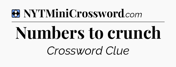 Solution: Numbers to crunch - NYT Mini Crossword