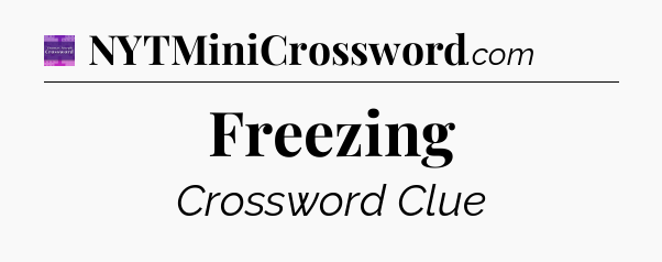Freezing - Thomas Joseph Crossword