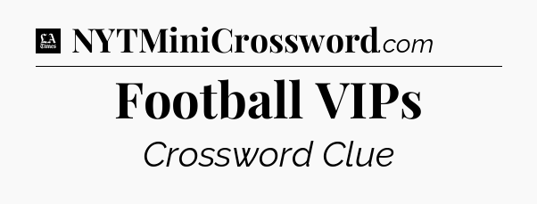 Football VIPs - LA Times Crossword