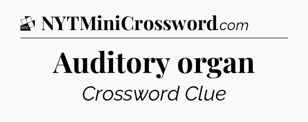 Auditory organ - Daily Themed Classic Crossword