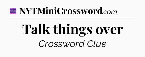 Talk things over - Thomas Joseph Crossword