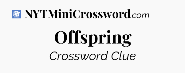 Offspring Puzzle Page Crossword Clue