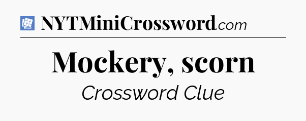 Mockery, scorn Puzzle Page Crossword Clue