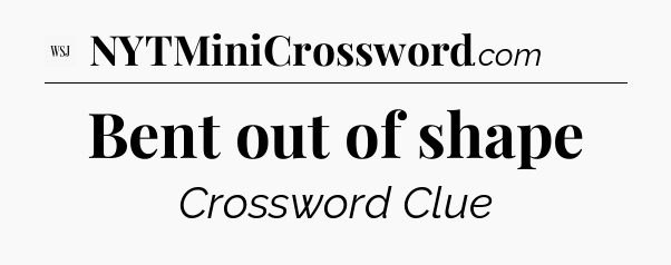 Bent out of shape - WSJ Crossword