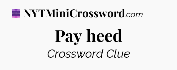 Pay heed - Thomas Joseph Crossword