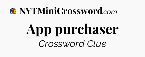 App purchaser Crossword Clue