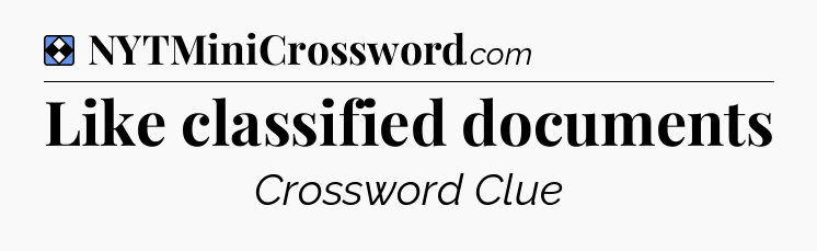 Solution: Like classified documents - NYT Mini Crossword