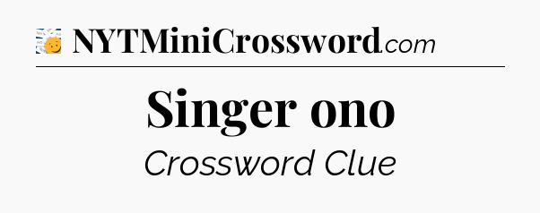 Singer ono - 7 Little Words