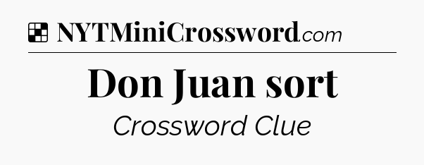 Solution: Don Juan sort - NYT Crossword