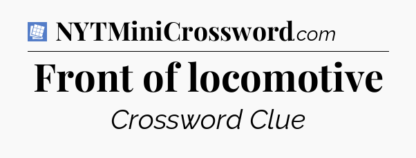 Front of locomotive Puzzle Page Crossword Clue