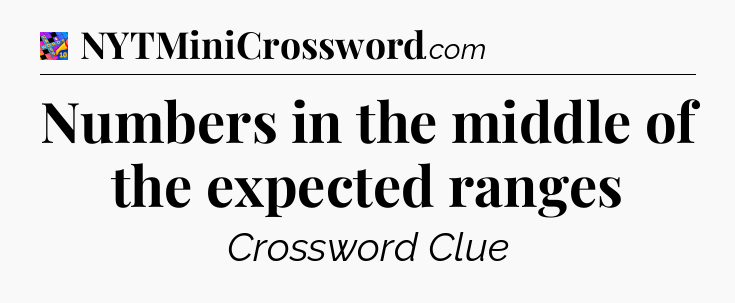 Numbers in the middle of the expected ranges Crossword Clue