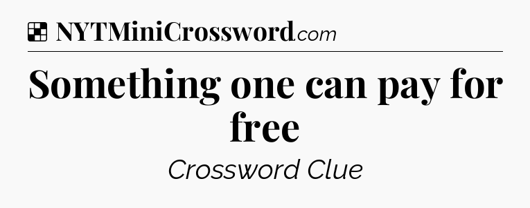 Solution: Something one can pay for free - NYT Crossword