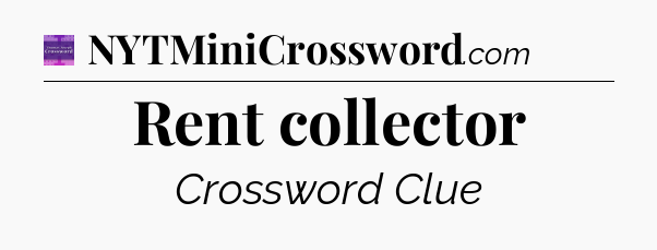 Rent collector - Thomas Joseph Crossword
