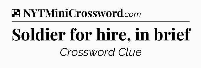 Solution: Soldier for hire, in brief - NYT Crossword
